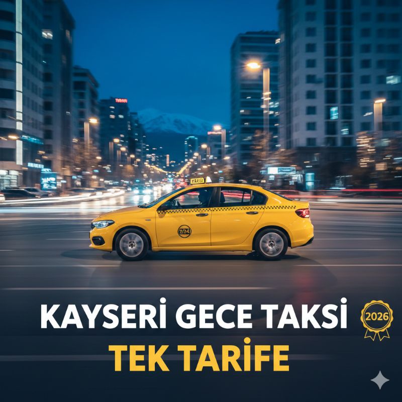 Kayseri Taksi Gece Tarifesi Var mı? (2026 Güncel Ücretleri)